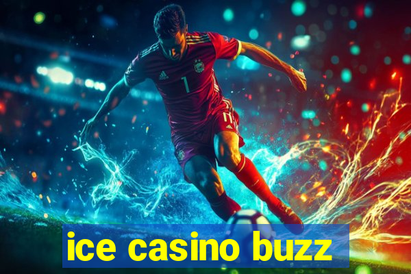 ice casino buzz